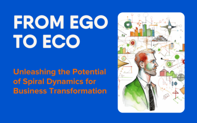 From Ego to Eco: Unleashing the Potential of Spiral Dynamics for Business Transformation